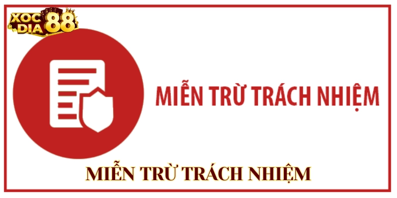 Miễn Trừ Trách Nhiệm - Những Điều Người Chơi Cần Hiểu Rõ Miễn Trừ Trách Nhiệm là gì?